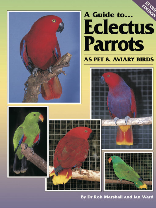 Title details for A Guide to Eclectus Parrots as Pet and Aviary Birds by Rob Marshall - Wait list